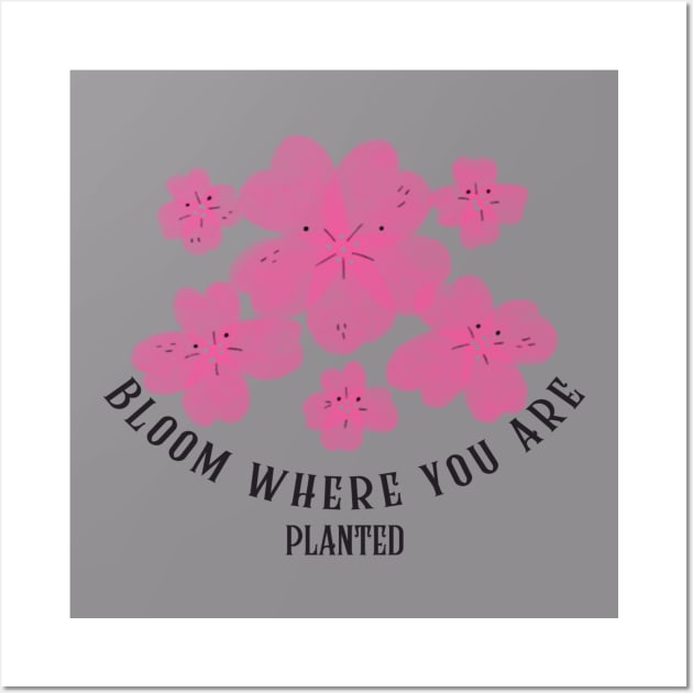 Bloom where you are Wall Art by UNION DESIGN